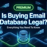 Is Buying Email Database Legal? Everything You Need To Know Right Now