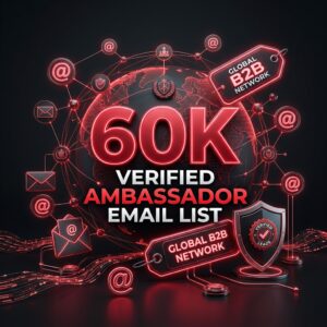 Verified Ambassador 60K Email List | Global B2B Network